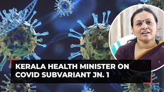Covid subvariant JN 1 in Kerala: 'No need to worry', says Health Minister Veena George