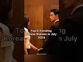 Top 5 Trending Korean Drama In July 2024 Kdrama Trending Kdramarecommendations Trendingkdrama