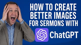 How to Create Better Images for Sermons with ChatGPT (AI Sermon Prep Training for Pastors)