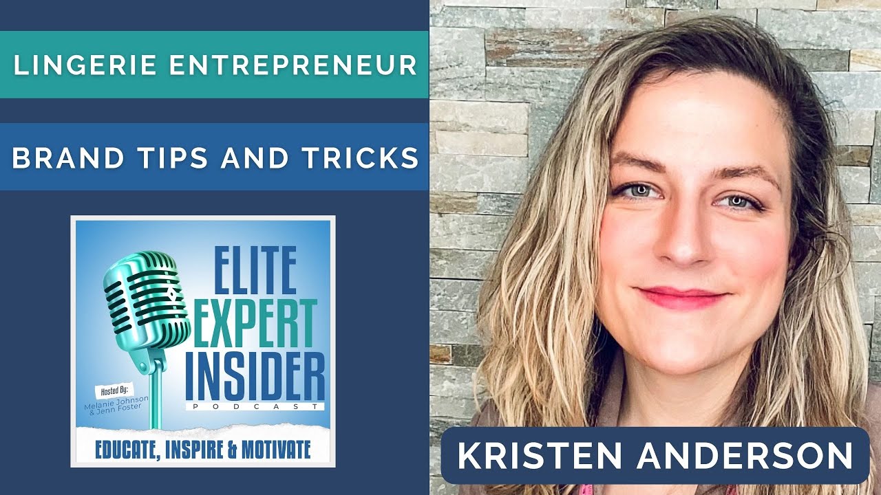 Lingerie Entrepreneur Tips and Tricks with Kristen Anderson Elite