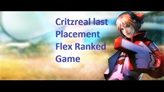 6.22 Preseason Flex ranked last placement Critzreal gameplay!