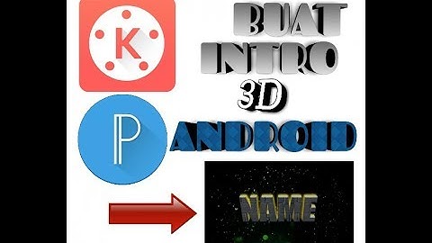Cara buat intro 3d di android # kinemaster,pixellab