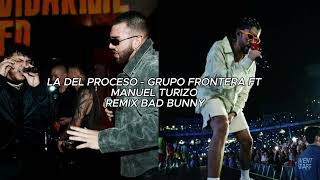 La Del Proceso - Grupo Frontera ft manuel turizo Remix Bad Bunny (AI)