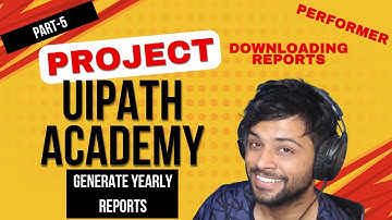 Project | UiPath Academy | Generate Yearly Reports-5 | UiADP | UiPath
