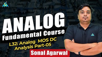 L32: Analog MOS DC Analysis - Part 5 | Sonal Sir #gate2024 #sonalsirgate