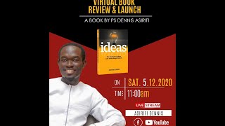 Virtual Book Launch and Review - 'IDEAS' Written by: Dennis Asirifi