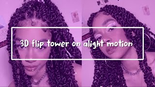 3D flip tower on alight motion