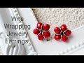 [Earrings] レッドガラスカットビーズの梅紋風ワイヤーピアス / How to make wire wrapping jewelry 19 /  玻璃珠梅花家徽風格耳針