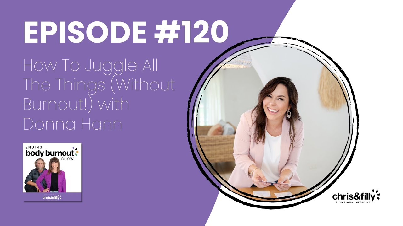 120. How To Juggle All The Things (Without Burnout!) with Donna Hann