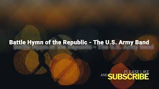 Battle Hymn of the Republic-The U.S. Army Band / Royalty Free, no attribution. YouTube Audio Library