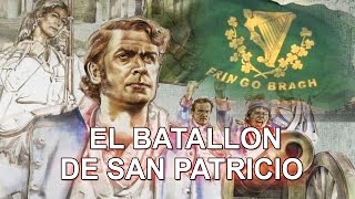 La historia desconocida de el batallon de San Patricio en Mexico.