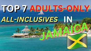 Top 7 ADULTS ONLY All-Inclusive Resorts in Jamaica *2023*