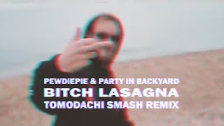 PewDiePie & Party In Backyard - Bitch Lasagna (Tomodachi Smash Remix)