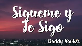 Sígueme  Y Te Sigo - Daddy Yankee ( Lyrics)