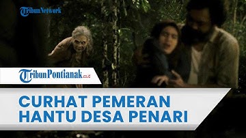 Curhat Pemeran Hantu Film KKN Di Desa Penari, Dibayar Rp 75 Ribu Hingga Kejadian Mistis