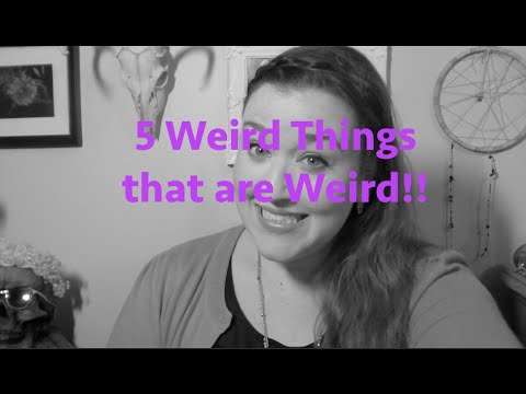 FREAKY FRIDAY-Five weird things that are weird