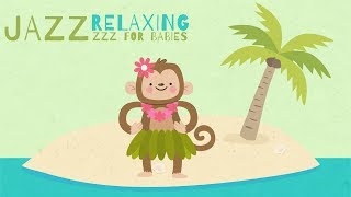 Jazz Lullabies  Hawaiian music for your baby  Relaxing summer time