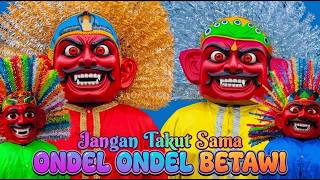 ONDEL ONDEL BADUT JOGET - LAGU JANGAN TAKUT SAMA ONDEL ONDEL - LAGU ONDEL ONDEL BETAWI