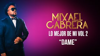 DAME - Mixael Cabrera (Lyric Video)