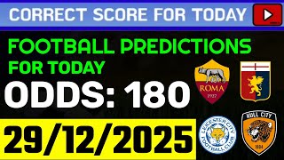 TODAY CORRECT SCORE PREDICTIONS 29/12/2025/FOOTBALL PREDICTIONS TODAY/SOCCER BETTING TIPS/SURE WIN