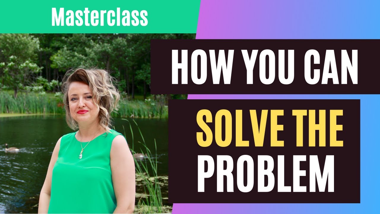 What's the Problem? What's the Solution? (Masterclass 2, Unleash Your Inner Resources Program)