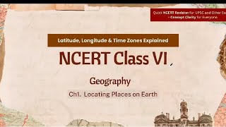 NCERT CLASS VI Ch. 1 | Latitude, Longitude & Time Zones Explained