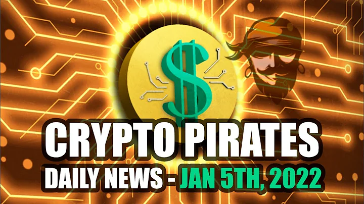 Crypto Pirates Daily News - January 5th, 2022 - DayDayNews