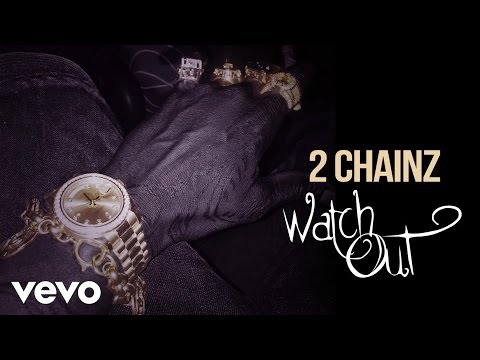 2 Chainz - Watch Out (Audio) (Explicit)