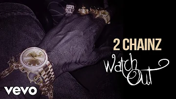 2 Chainz - Watch Out (Official Audio) (Explicit)