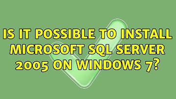 Is it possible to install Microsoft SQL Server 2005 on Windows 7? (3 Solutions!!)