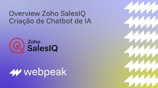 Overview Zoho Sales IQ - Criação de Chatbot de IA | Webpeak Zoho Brasil