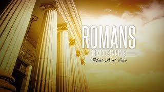 Romans What Paul Saw - Pastor Ron Tucker