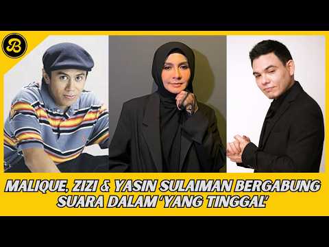 MALIQUE, ZIZI KIRANA & YASIN SULAIMAN BERGABUNG SUARA DALAM LAGU ‘YANG TINGGAL’