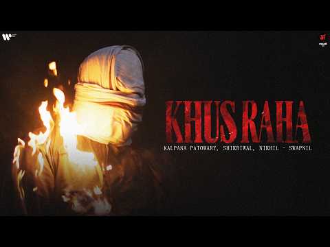 Khus Raha (Official Music Video) | Maati S2 | Kalpana Patowary | Shikriwal | Nikhil-Swapnil