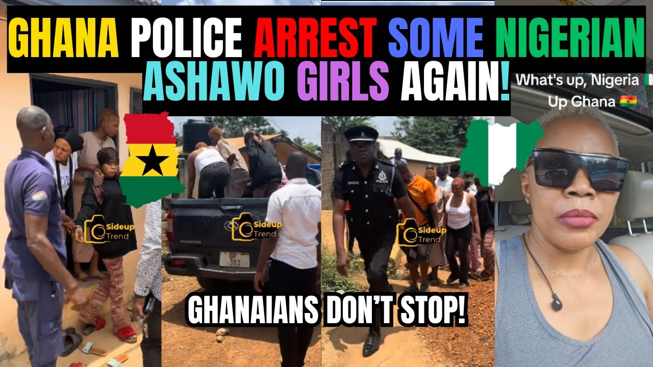 🇬🇭🇳🇬 Breaking: GHANA POLICE ARREST SOME NIGERIAN ASHAWO GIRLS AGAIN, NIGERIANS SHARE | Kamma Dyn