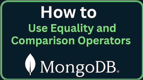 How to Use Equality and Comparison Operators in MongoDB