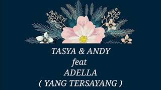 TASYA ROSMALA \u0026 ANDI KDI ft ADELLA _ YANG TERSAYANG Lirik