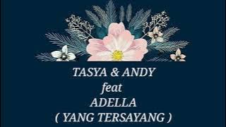 TASYA ROSMALA & ANDI KDI ft ADELLA _ YANG TERSAYANG Lirik