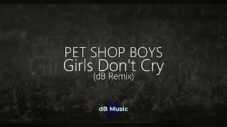 Pet Shop Boys - Girls Don't Cry (dB Remix)