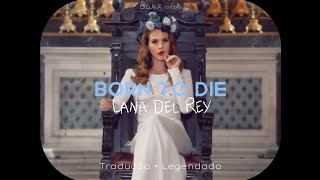 Born to die - Lana Del Rey (tradução/legendado)