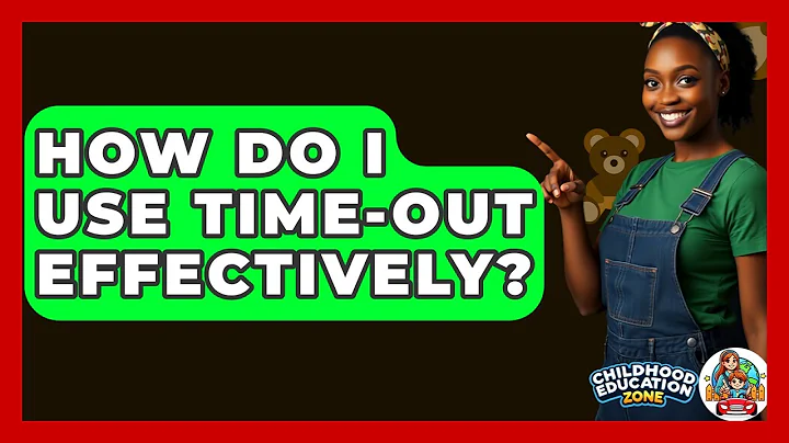 How Do I Use Time-Out Effectively? - Childhood Education Zone