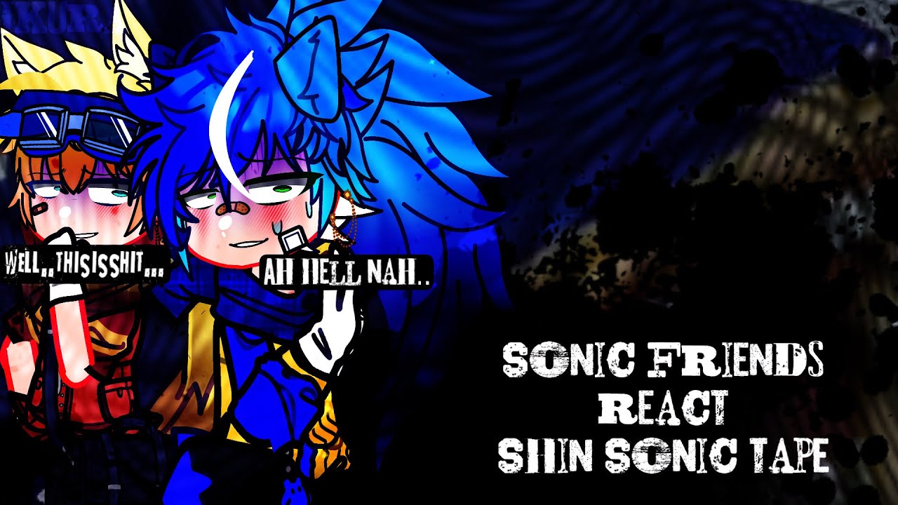 Sonic friends react to Shin Sonic Tape