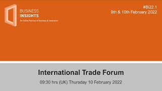 #BI22 1 10FEB22 0930 International Trade Forum