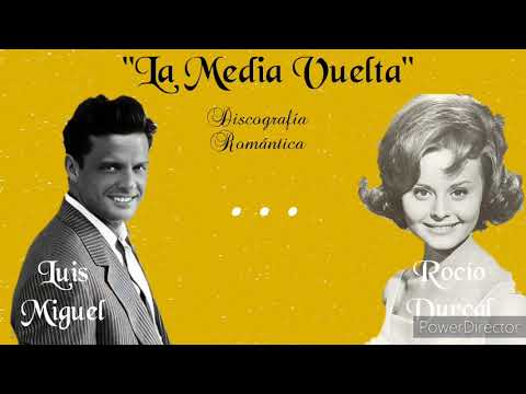 La Media Vuelta - Luis Miguel ft. Rocío Durcal