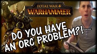 DO YOU HAVE AN ORC PROBLEM?! (Total War Warhammer Paraody) DO YOU HAVE AN ORC PROBLEM?! (Total War Warhammer Paraody)