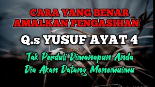 TATA CARA MENGAMALKAN SURAT YUSUF AYAT 4 UNTUK PELET, Ilmu Pengasihan, Pengasihan Ampuh