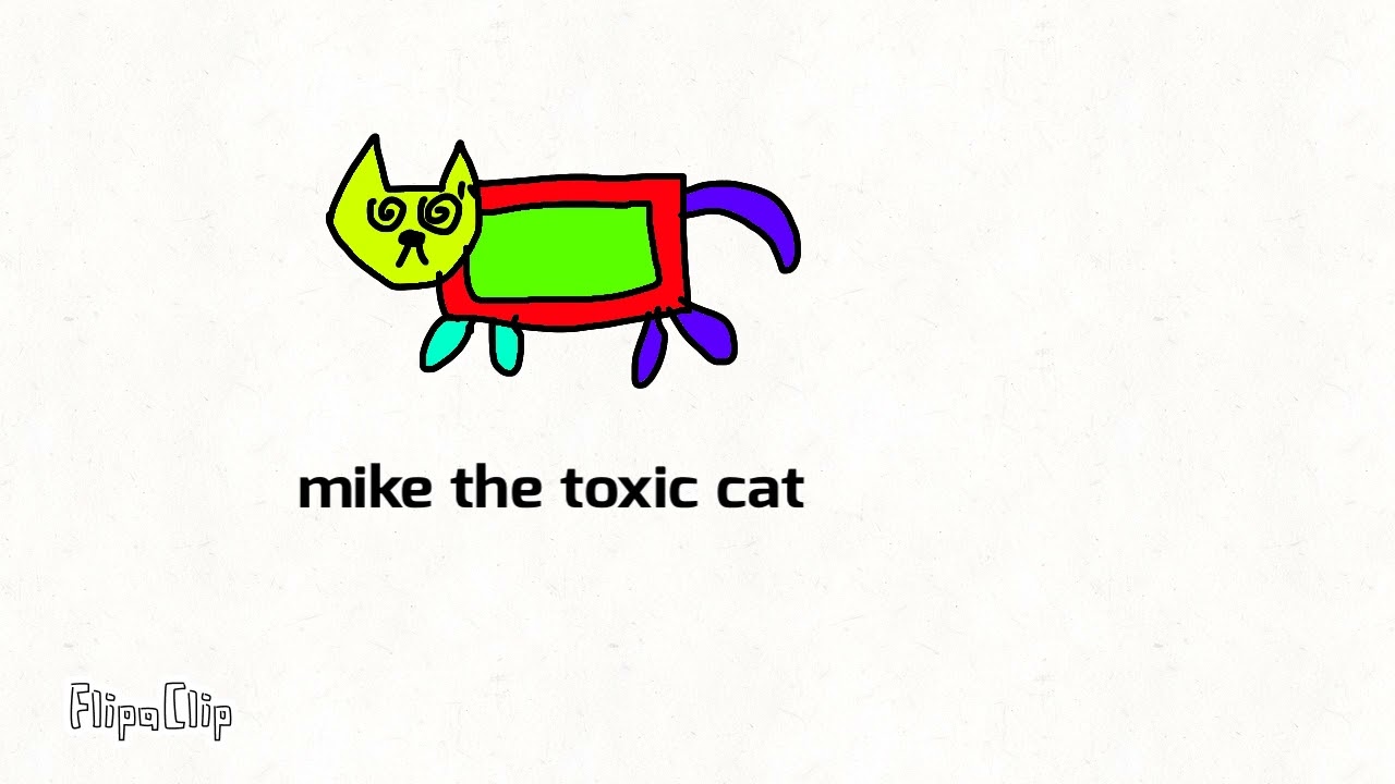 Mike the toxic cat (gift for Ben and friends)