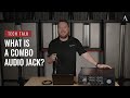 What Is a Combo Jack? On Pro Acoustics Tech Talk Episode 122