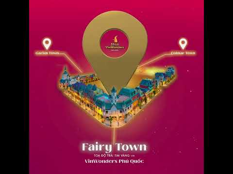 Fairy Town - Tọa độ trái tim vàng của VinWonders Phú Quốc