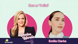 Bea Or Twila Emilia Clarke  Choice Words With Samantha Bee